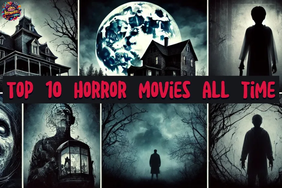 Top 10 horror movies of all time for a spine-chilling experience.