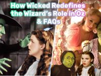 How Wicked Redefines the Wizard’s Role in Oz & FAQs